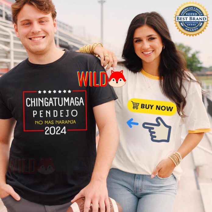 Unpacking the Meaning Behind the Chingatumaga Pendejo 2024 meaning Shirt